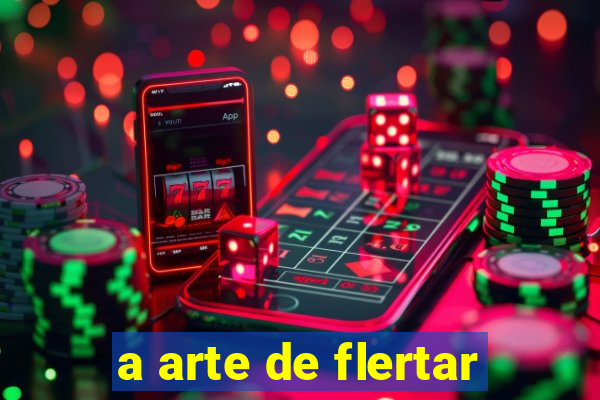 a arte de flertar